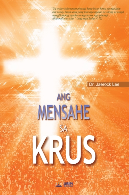 Ang Mensahe sa Krus : The Message of the Cross (Cebuano), Paperback / softback Book