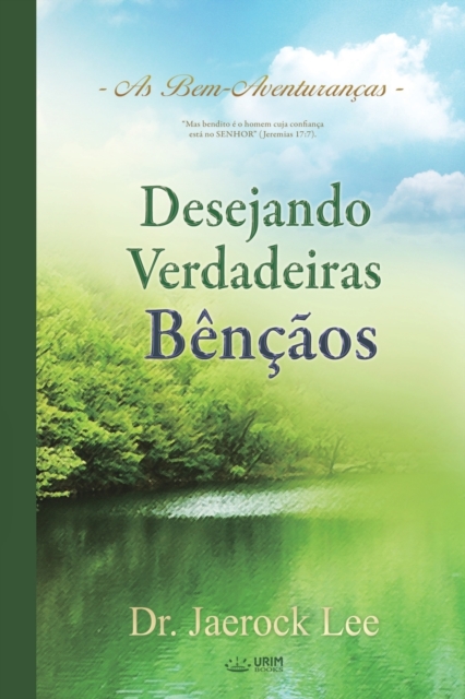 Desejando Verdadeiras Bencaos : A Man Who Pursues True Blessing (Portuguese), Paperback / softback Book
