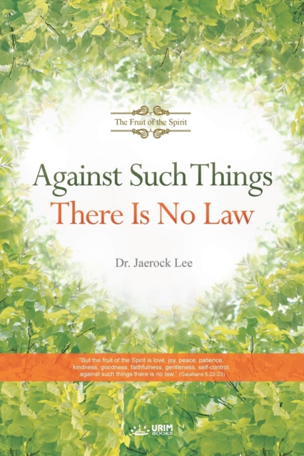 Against Such Things There Is No Law : The Fruit of the Spirit, Paperback / softback Book