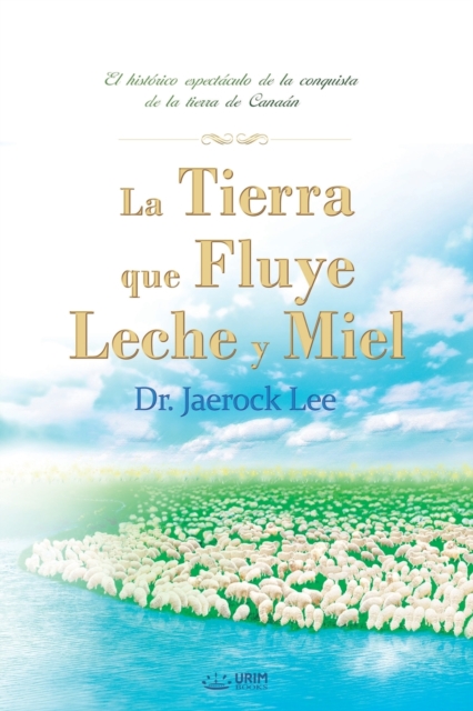 La Tierra que Fluye Leche y Miel : The Land Flowing with Milk and Honey (Spanish), Paperback / softback Book
