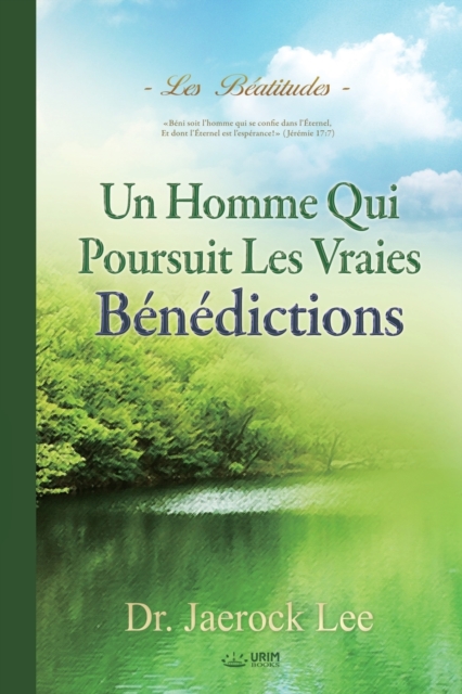 Un Homme Qui Poursuit Les Vraies Benedictions : Beatitudes - A Man Who Pursues True Blessing (French), Paperback / softback Book