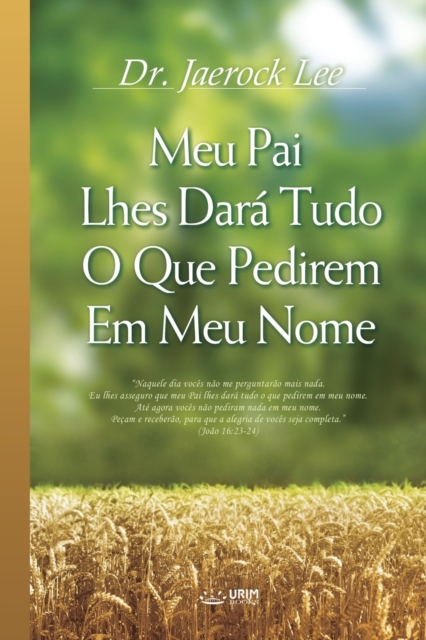 Meu Pai Lhes Dara Tudo O Que Pedirem Em Meu Nome : My Father Will Give to You in My Name (Portuguese), Paperback / softback Book