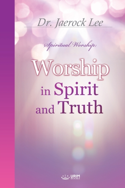 Worship in Spirit and Truth, Paperback / softback Book
