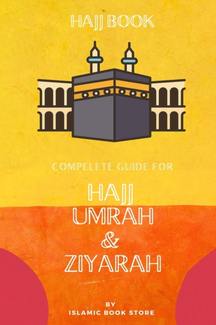 Hajj Book : Complete Guide for Hajj Umrah & Ziyarah [ Pocket Size ], Paperback / softback Book