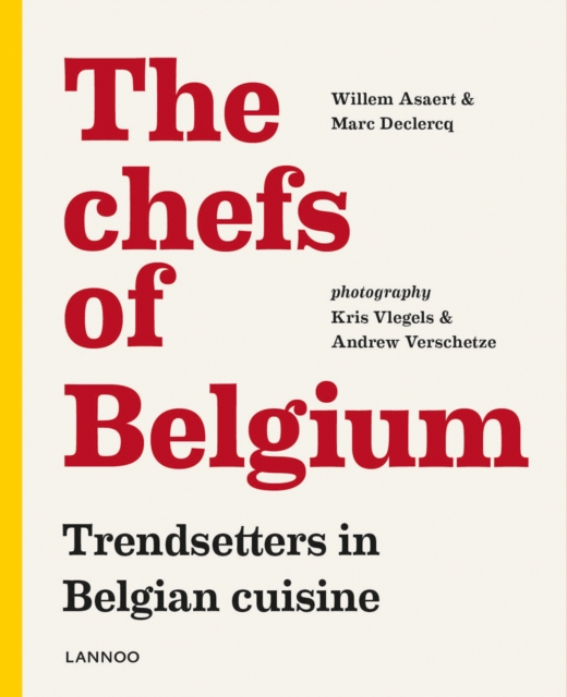 The Chefs of Belgium : Trendsetters in Belgian Cuisine, Paperback / softback Book