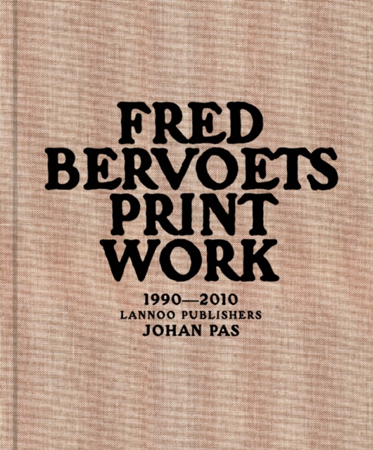 Fred Bervoets : Printwork 1990 - 2010, Hardback Book