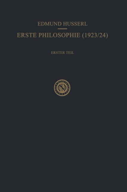 Erste Philosophie (1923/24) Erster Teil Kritische Ideengeschichte : Erster Teil: Kritische Ideengeschichte, Paperback / softback Book