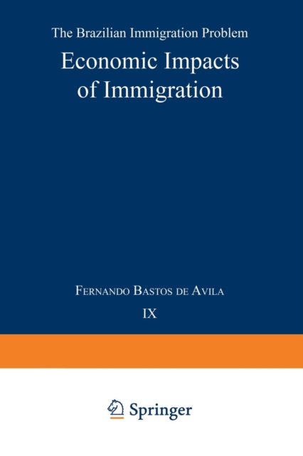 Economic Impacts of Immigration : The Brazilian Immigration Problem, Paperback / softback Book