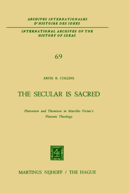 The Secular is Sacred : Platonism and Thomism in Marsilio Ficino's Platonic Theology, Hardback Book