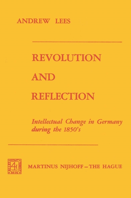 Revolution and Reflection : Intellectual Change in Germany during the 1850's, Paperback / softback Book