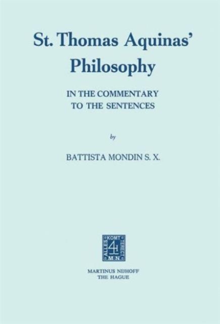 St. Thomas Aquinas’ Philosophy : In the Commentary to the Sentences, Paperback / softback Book
