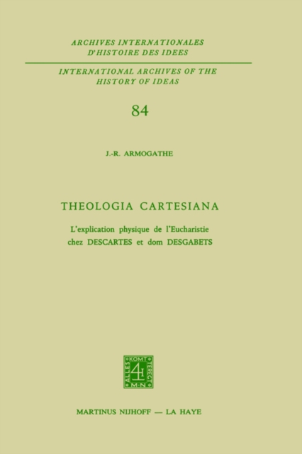 Theologia Cartesiana : L'explication physique de l'Eucharistie chez Descartes et Dom Desgabets, Hardback Book