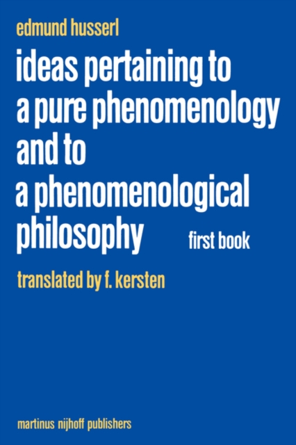 Ideas Pertaining to a Pure Phenomenology and to a Phenomenological Philosophy : First Book: General Introduction to a Pure Phenomenology, Hardback Book