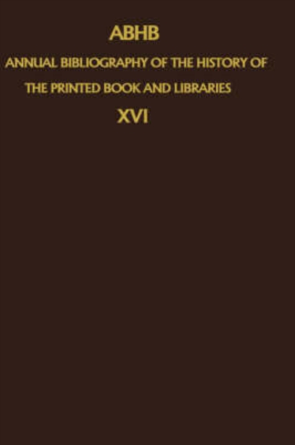 Annual Bibliography of the History of the Printed Book and Libraries : Volume 9: Publications of 1978 and additions from the preceding years, Hardback Book