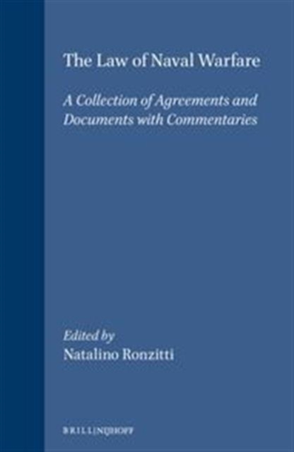The Law of Naval Warfare : A Collection of Agreements and Documents with Commentaries, Hardback Book