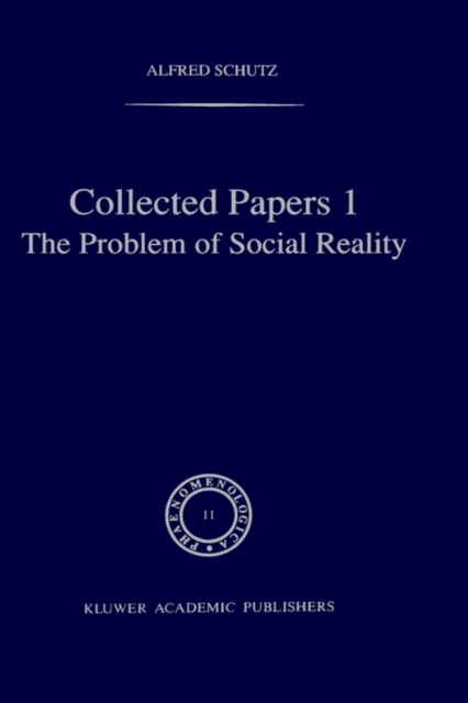 Collected Papers I. The Problem of Social Reality, Hardback Book