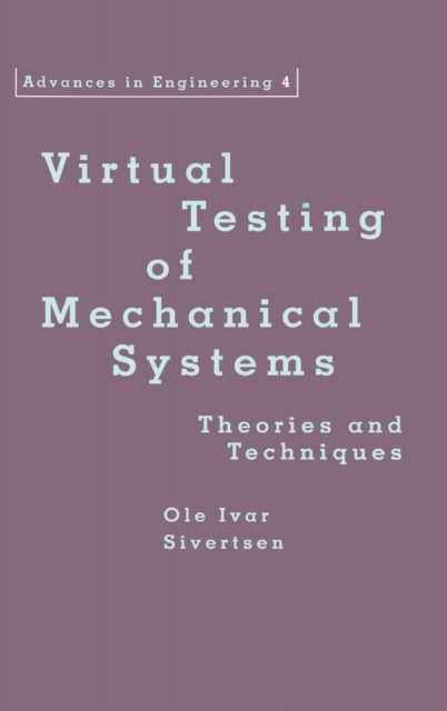 Virtual Testing of Mechanical Systems : Theories and Techniques, Hardback Book