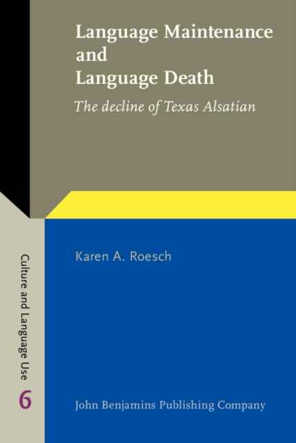 Language Maintenance and Language Death : The decline of Texas Alsatian, Hardback Book