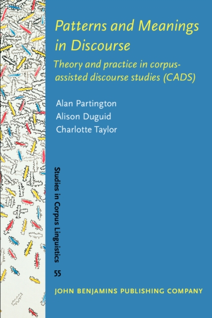 Patterns and Meanings in Discourse : Theory and practice in corpus-assisted discourse studies (CADS), Paperback / softback Book