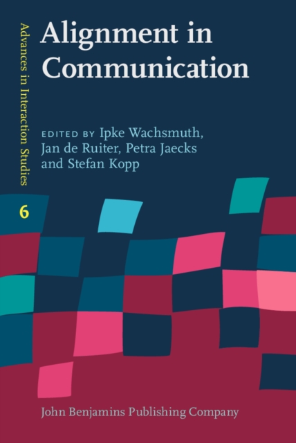 Alignment in Communication : Towards a new theory of communication, Hardback Book