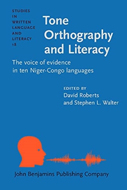 Tone Orthography and Literacy : The voice of evidence in ten Niger-Congo languages, Hardback Book