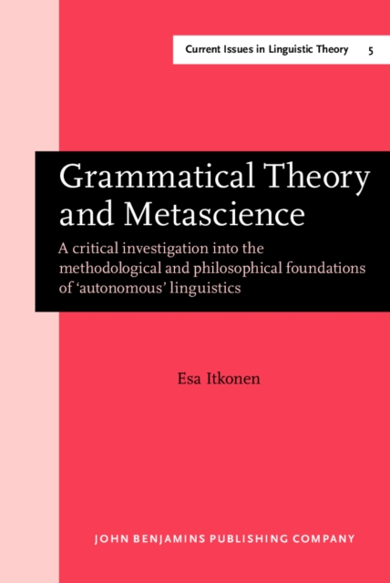 Grammatical Theory and Metascience : A critical investigation into the methodological and philosophical foundations of 'autonomous' linguistics, Hardback Book