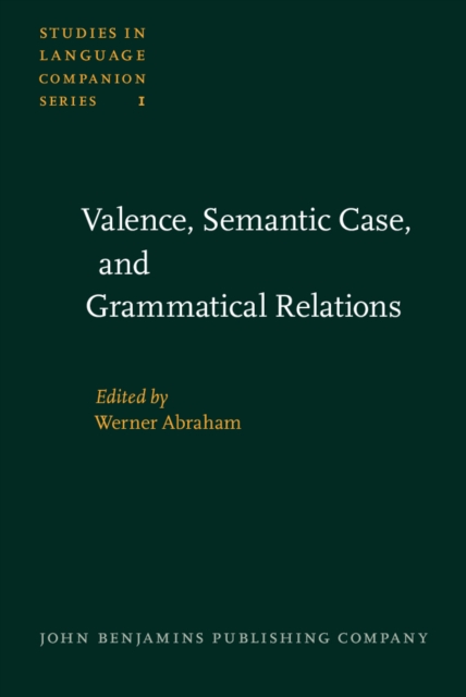Valence, Semantic Case, and Grammatical Relations : Workshop studies prepared for the 12th International Congress of Linguists, Vienna, August 29th to September 3rd, 1977, Hardback Book