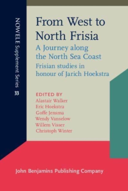 From West to North Frisia : A Journey along the North Sea Coast. Frisian studies in honour of Jarich Hoekstra, Hardback Book