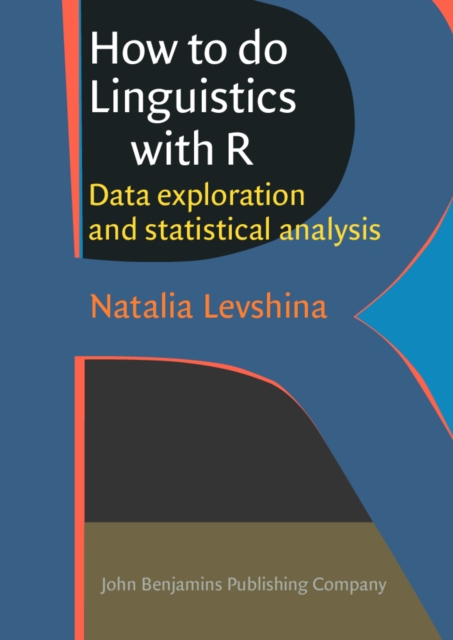 How to do Linguistics with R : Data exploration and statistical analysis, Paperback / softback Book