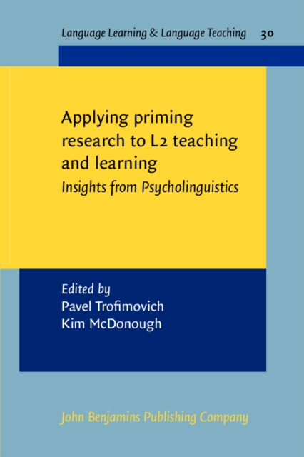 Applying priming methods to L2 learning, teaching and research : Insights from Psycholinguistics, Paperback / softback Book