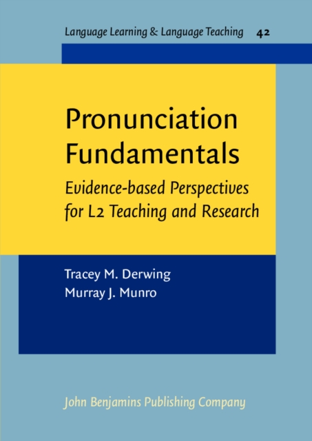 Pronunciation Fundamentals : Evidence-based perspectives for L2 teaching and research, Paperback / softback Book