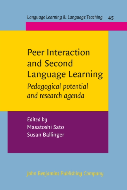 Peer Interaction and Second Language Learning : Pedagogical potential and research agenda, Hardback Book