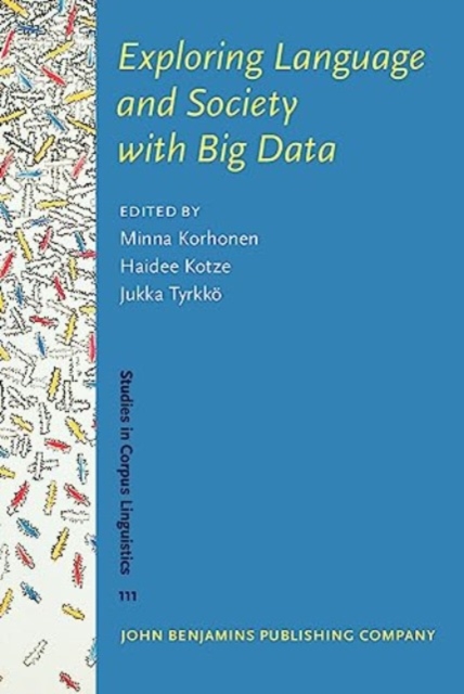 Exploring Language and Society with Big Data : Parliamentary discourse across time and space, Hardback Book