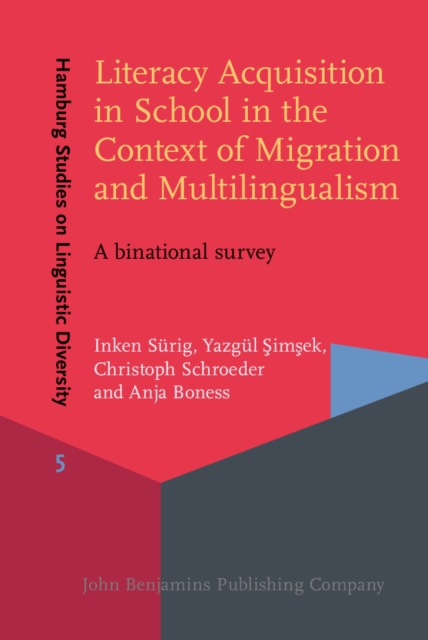 Literacy Acquisition in School in the Context of Migration and Multilingualism : A Binational Survey, Hardback Book