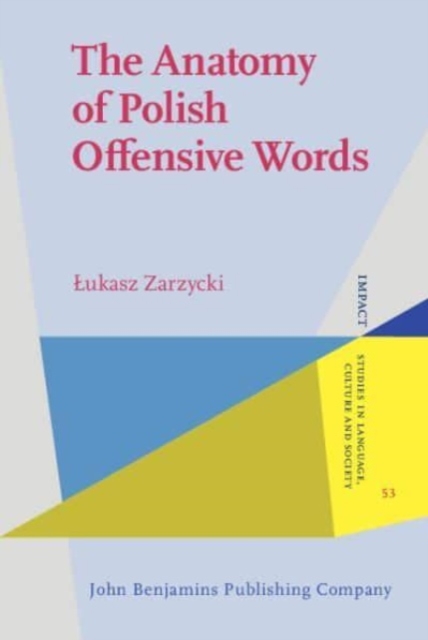 The Anatomy of Polish Offensive Words : A sociolinguistic exploration, Hardback Book