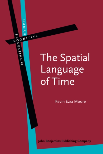 The Spatial Language of Time : Metaphor, metonymy, and frames of reference, Hardback Book