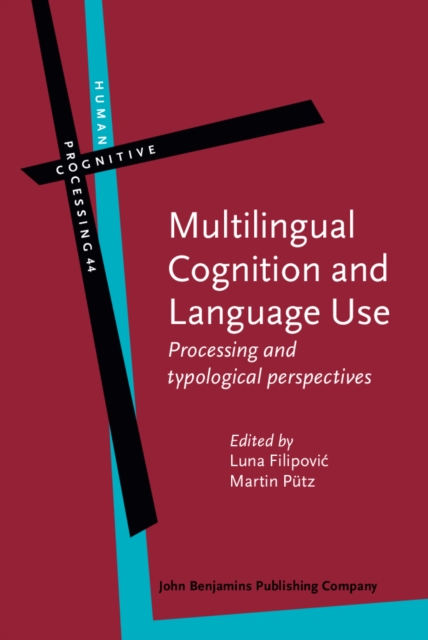 Multilingual Cognition and Language Use : Processing and Typological Perspectives, Hardback Book