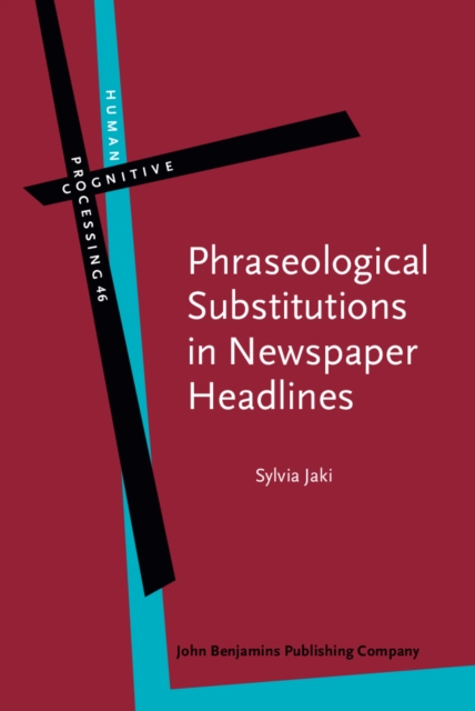 Phraseological Substitutions in Newspaper Headlines : "More than Meats the Eye", Hardback Book