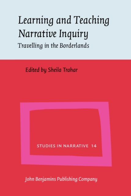 Learning and Teaching Narrative Inquiry : Travelling in the Borderlands, Hardback Book
