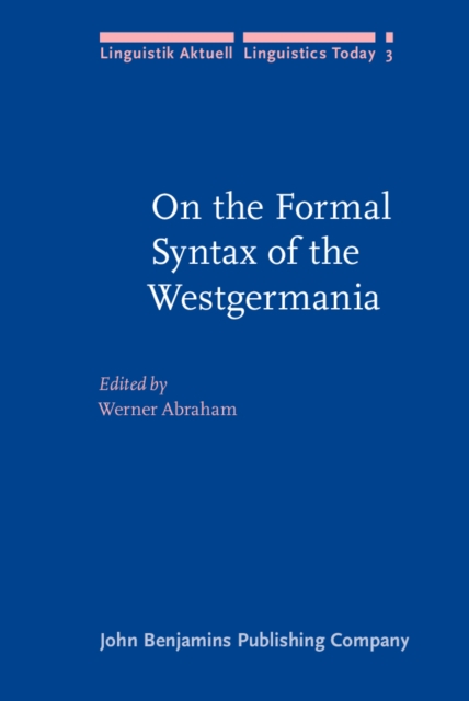 On the Formal Syntax of the Westgermania : Papers from the 3rd Groningen Grammar Talks (3e Groninger Grammatikgesprache), Groningen, January 1981, Hardback Book