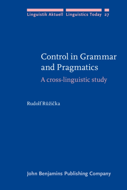 Control in Grammar and Pragmatics : A cross-linguistic study, Hardback Book