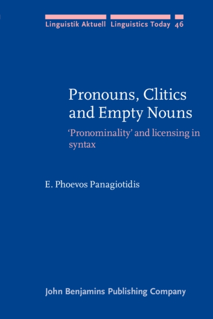 Pronouns, Clitics and Empty Nouns : `Pronominality' and licensing in syntax, Hardback Book