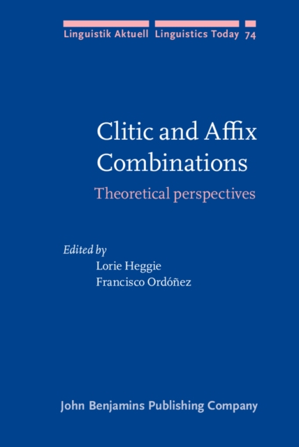 Clitic and Affix Combinations : Theoretical perspectives, Hardback Book