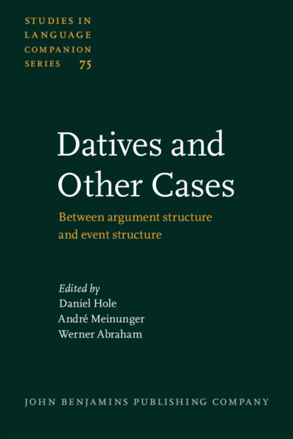 Datives and Other Cases : Between Argument Structure and Event Structure, Hardback Book