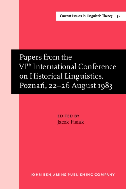 Papers from the VIth International Conference on Historical Linguistics, Poznan, 22-26 August 1983, Hardback Book
