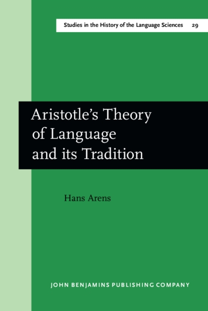 Aristotle's Theory of Language and Its Tradition : Texts from 500 to 1750, Hardback Book