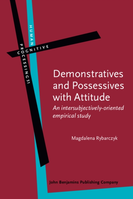 Demonstratives and Possessives with Attitude : An Intersubjectively-Oriented Empirical Study, Hardback Book