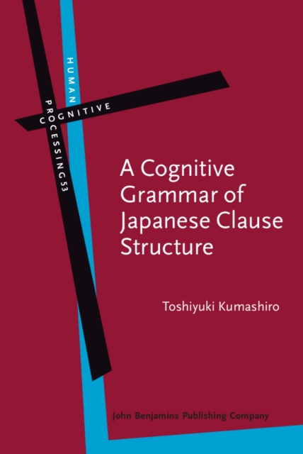 A Cognitive Grammar of Japanese Clause Structure, Hardback Book