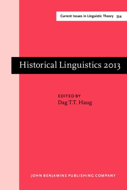 Historical Linguistics 2013 : Selected papers from the 21st International Conference on Historical Linguistics, Oslo, 5-9 August 2013, Hardback Book