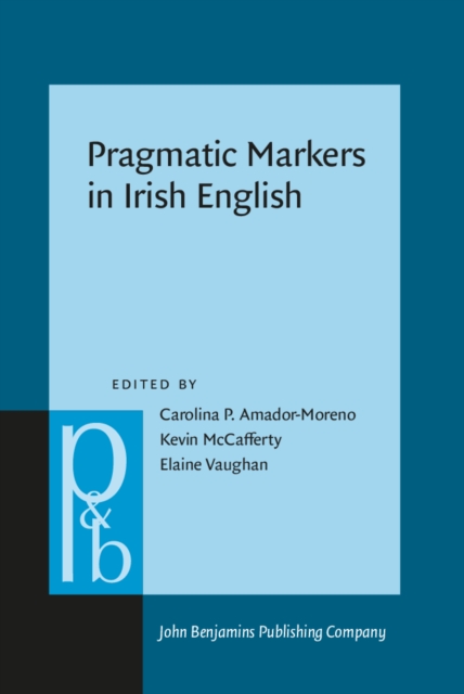 Pragmatic Markers in Irish English, Hardback Book